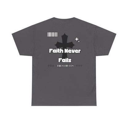 Faith Never Fails Heavyweight Cotton Tee