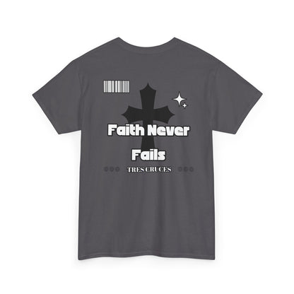 Faith Never Fails Heavyweight Cotton Tee